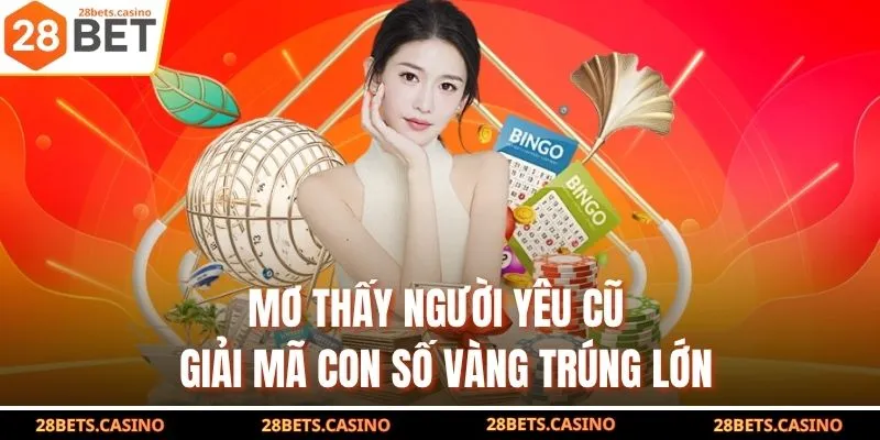 Mơ Thấy Người Yêu Cũ – Giải Mã Con Số Vàng Trúng Lớn